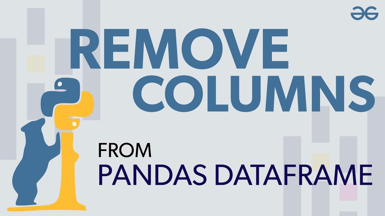 How To Remove Columns From Pandas Dataframe How To Remove Columns From Pandas Dataframe
