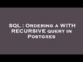 SQL : Ordering a WITH RECURSIVE query in Postgres