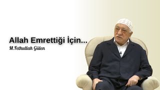 Allah Emrettiği İçin... | M.Fethullah Gülen Hocaefendi