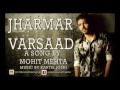 Mohit Mehta - Jharmar Varsaad | Official Song |