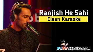Ranjish He Sahi Karaoke | Ali Sethi | Coke Studio Karaoke | BhaiKaraoke