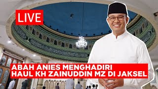 🔴 LIVE - ABAH ANIES HADIR DI HAUL KH ZAINUDDIN MZ