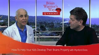 How To Help Your Kids Develop Their Brains Properly with Wynford Dore - TBWWP