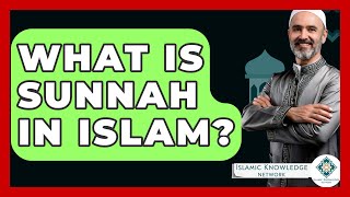 What Is Sunnah In Islam? - Islamic Knowledge Network