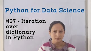 #37 - Iteration over dictionary in Python | Python Tutorial for Data Science | Python Tutorial