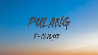 K-CLIQUE | PULANG - GNELLO, SOMEAN \u0026 MK K-CLIQUE feat. AJ (Lirik)