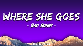 Bad Bunny - WHERE SHE GOES (Letra\Lyrics)