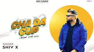 CHA DA CUP | SHIV X  |  Official video | Latest Punjabi Songs 2024 | SHIV X MUSIC