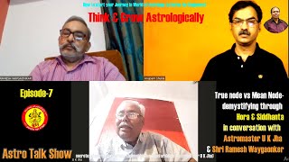 True node vs Mean Node- demystifying through Hora & Siddhanta - by Shri U K Jha & Shri Ramesh Way.