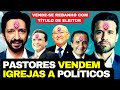 PASTORES VENDEM IGREJAS A POLÍTICOS.