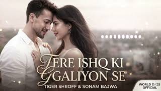 Tere Ishq Ki Galiyon Se (Official Video) | Tiger Shroff, Sonam Bajwa | Romantic Song 2026