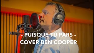 TU VEUX CHANTER PUISQUE TU PARS YOUTUBE AVEC BEN COOPER ?