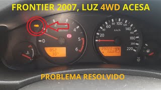 Frontier LE 2007 motor 2.5: luz 4WD acesa no painel, resolvido.