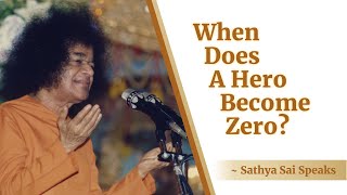 When Does a Hero Become Zero | Sri Sathya Sai Speaks