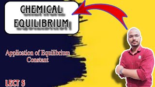 Chemical Equilibrium l Lecture 5 l Application of Equilibrium Constant  l Class 11th l By Mihir sir