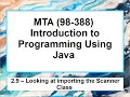 2.9 MTA 98-388 - Java Fundamentals – Looking at importing the Scanner Class