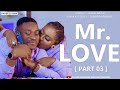 MR. LOVE - PART 03