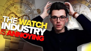 7 Annoying Things I Hate About the Watch Industry