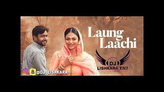 DJ Lishkara Laung Laachi Remix Mannat Noor | Ammy Virk, Neeru Bajwa Tittle Dhol Mix + ItsChallanger✓