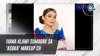 Ivana Alawi sumabak sa 'Asoka' makeup challenge | TV Patrol