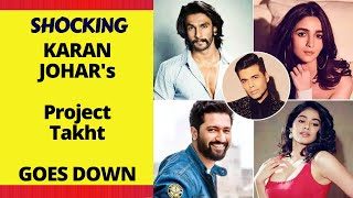 Karan Johar SHELVES ambitious project Takht starring Ranveer Singh, Kareena Kapoor Khan Alia Bhatt