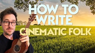 How To Write CINEMATIC FOLK Tracks With OR Without A Real Guitar