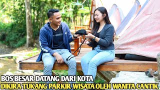 BOS BESAR DATANG DARI KOTA DIKIRA TUKANG PARKIR WISATA OLEH WANITA CANTIK INI! ENDINGNYA BIKIN BAPER