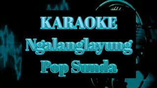 Ngalanglayung Karaoke Pop Sunda