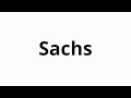 How to pronounce Sachs