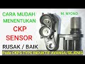 CARA MUDAH MENENTUKAN CKP SENSOR RUSAK ATAU MASIH BAIK