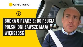 Budka o rządzie: do psucia Polski oni zawsze mają większość