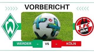⚽ Werder Bremen – 1. FC Köln | Vorbericht - 33. Spieltag