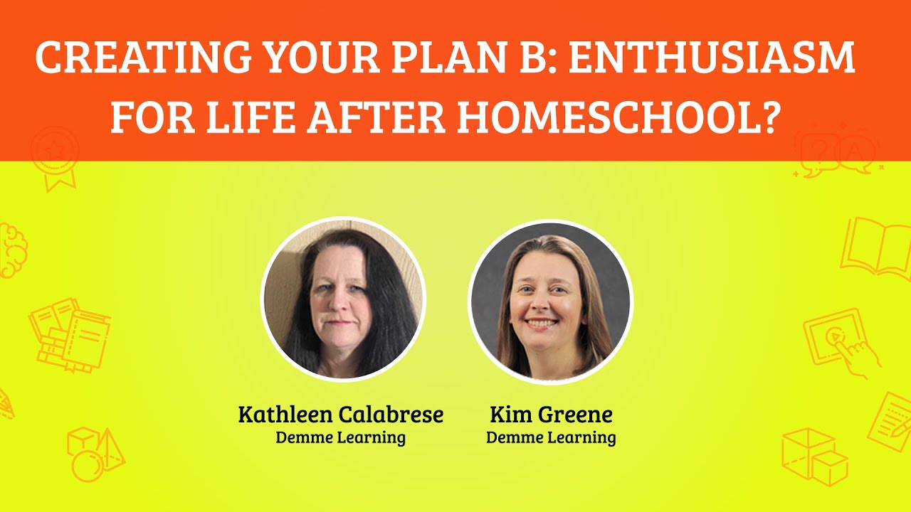 Creating Your Plan B: Enthusiasm For Life After Homeschool? [Show ...