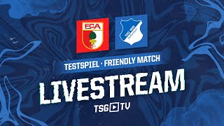 🔴 | Testspiel LIVE | FC Augsburg – TSG Hoffenheim
