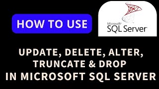 4. Update, Delete Command, Alter Table, Truncate Table, Drop Table Statement In Microsoft SQL Server