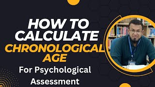 How to Calculate Chronological Age in Psychological Assessment and Testing