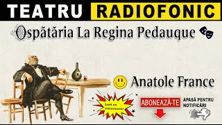 Anatole France - Ospătăria La Regina Pedauque | Teatru