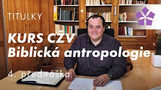 Kurs CŽV – Biblická antropologie “Lidská láska II.” (titulky) – 4. přednáška