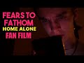 Home Alone -  Fears to Fathom Fan Film