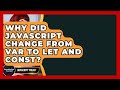 Why Did JavaScript Change From Var To Let And Const? - JavaScript Toolkit