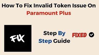 How To Fix Invalid Token Issue On Paramount Plus