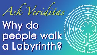 Why do people walk a Labyrinth?