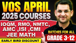 VOS APRIL 2025 COURSES | EARLYBIRD DISCOUNT | Grade 3-12 | Abhay Sir | VOS #ioqm #mathsolympiad