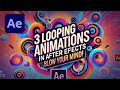 3 Looping Animations in After Effects That Will Blow Your Mind!