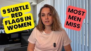 9 Subtle Red Flags In Women Most Men Miss