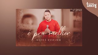 Nathã Elyezer - É Pra Melhor | Playback Com Letra