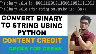 convert binary to string using #python .content credit goes to "GEEKS FOR GEEKS" .
