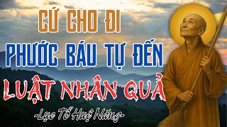 Cứ Cho Đi, Phước Báu Tự Đến - Bài Học Nhân Quả Từ Lục Tổ Huệ Năng. Xem Ngay Để Thay Đổi Cuộc Sống!