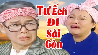 Cải Lương Hài Tết | Tư Ếch đi Sài Gòn Full | Hài Xưa Văn Chung, Ngọc Giàu, Bảo Quốc, Kiều Mai Ly