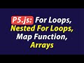 P5.js: Nested For Loops, Map Function, Arrays